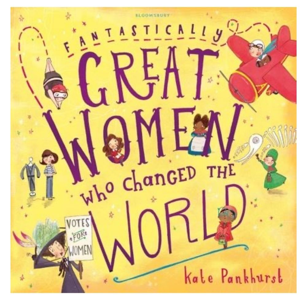 Fantastically Great Women Who Changed the World-by Kate Pankhurst