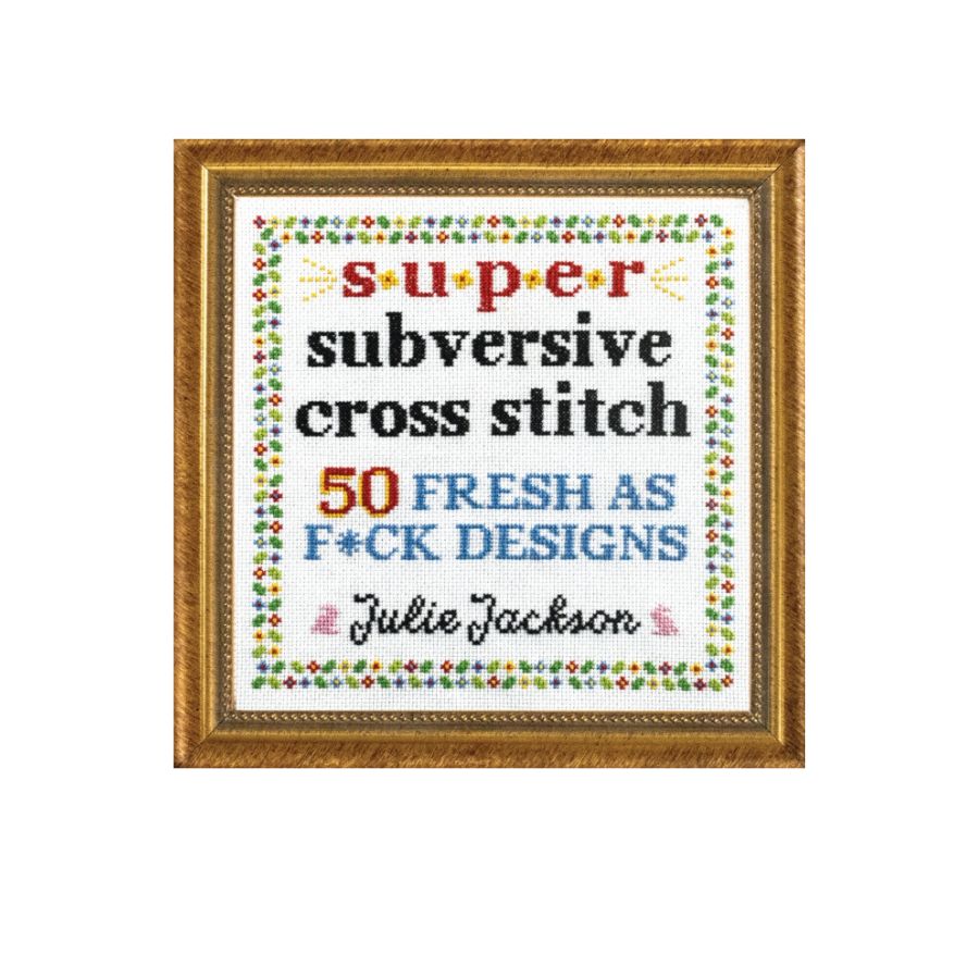 Super Subversive Cross Stitch