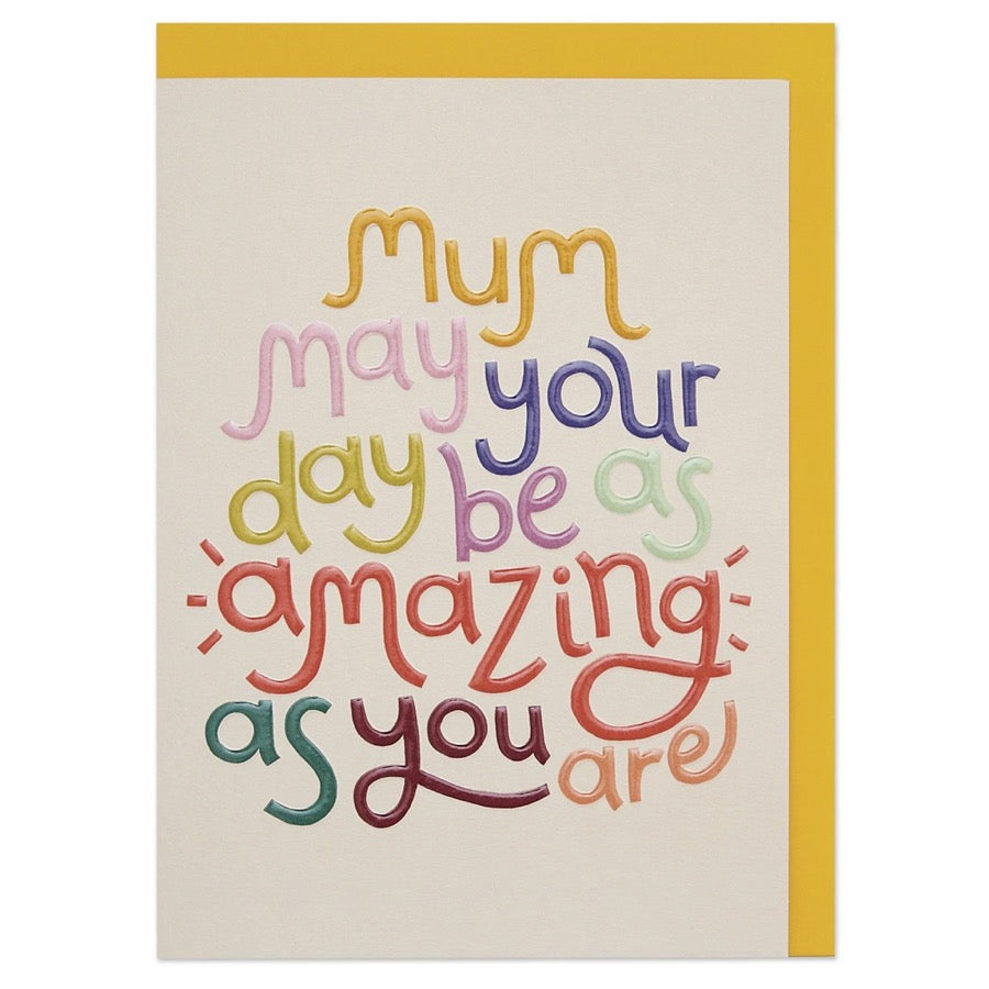 “Mum May Your Day be as Amazing as You Are” card