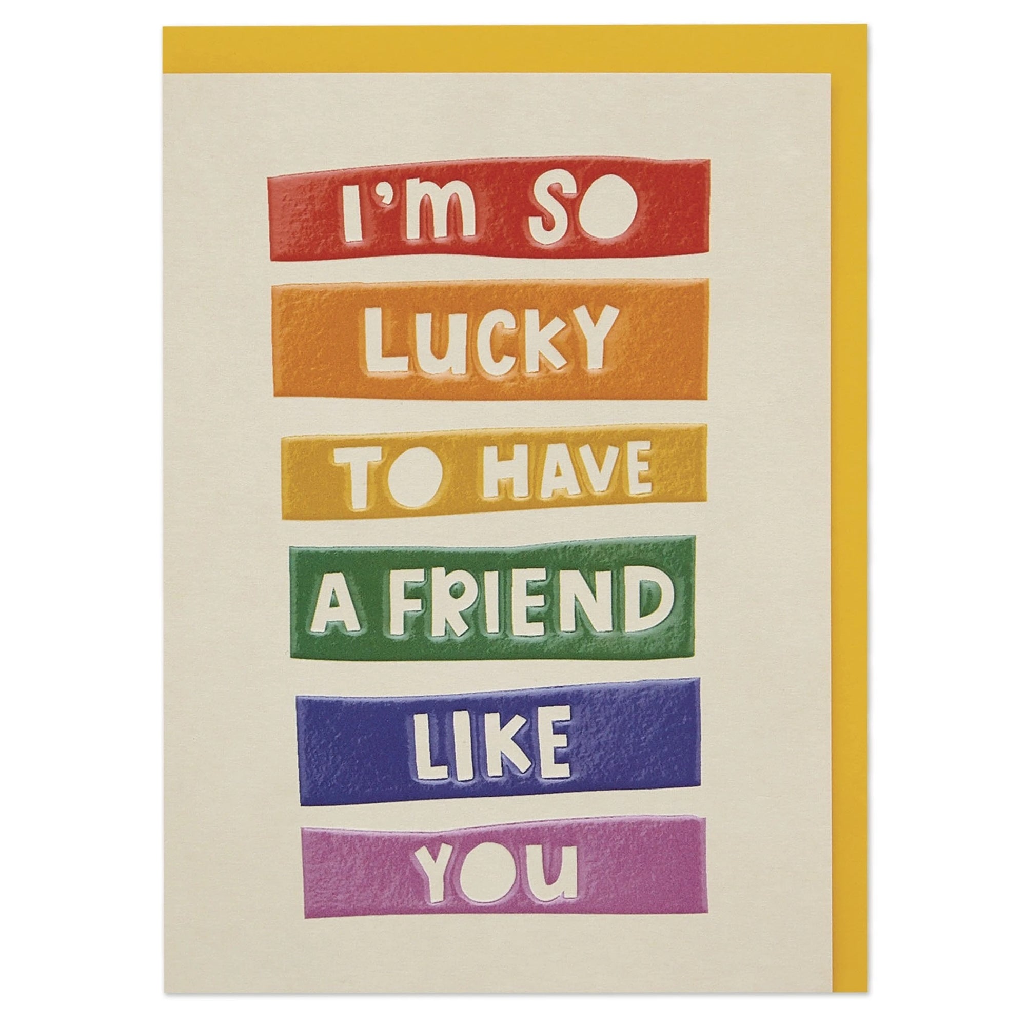 “I'm so lucky to have a friend like you” card